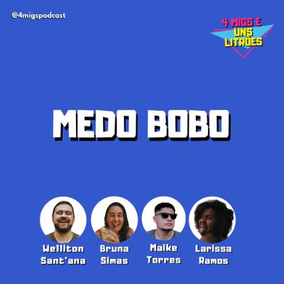 #54 - Medo Bobo