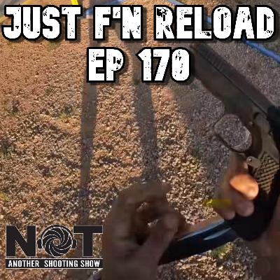 Just F'n Reload - Ep 170