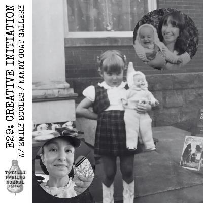 Episode 29: Creative Initiation w/ Emily Eccles / Nanny Goat Gallery