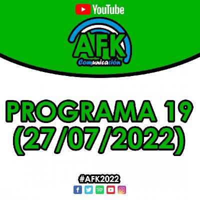 #AFK2022 | Programa 19 (27/07)