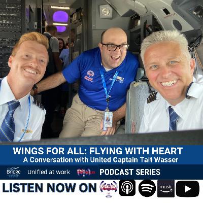 Wings for All: Flying with Heart-A Conversation with United Captain Tait Wasser | UnifiedatWorkS6 Pt5 | Ep.789