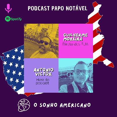 O sonho americano: Um papo com Guilherme Moreira, direto dos EUA 🇺🇸