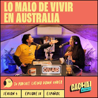 LO MALO DE VIVIR EN AUSTRALIA #S4E38 LO MALO DE VIVIR EN AUSTRALIA #S4E38