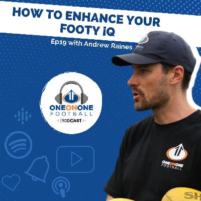 19: "How to enhance your Footy iQ" with Andrew Raines