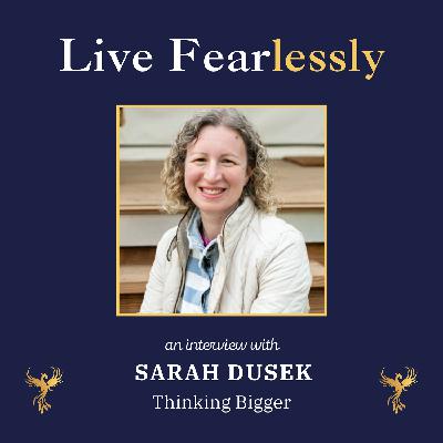 Thinking Bigger with Sarah Dusek