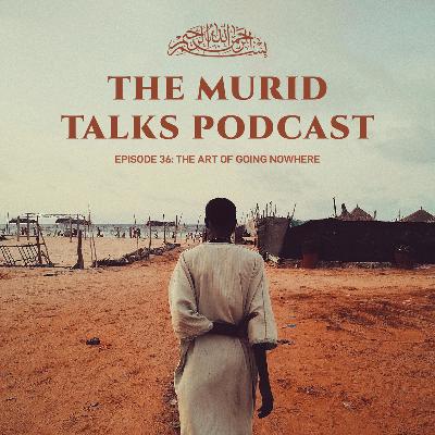 Episode 36: The Art of Going Nowhere