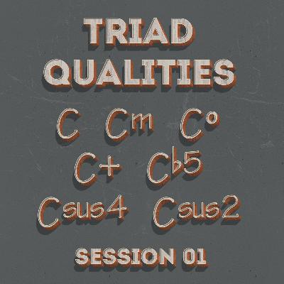 Triads Qualities, Session 01 (Ear Training) Triads Qualities, Session 01 (Ear Training)