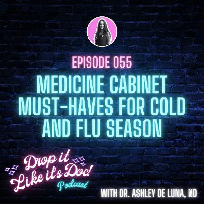 55 | Medicine Cabinet Must-Haves for Cold and Flu Season | Drop it Like it's Doc podcast