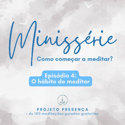#4 Como começar a meditar? - O hábito de meditar #4 Como começar a meditar? - O hábito de meditar