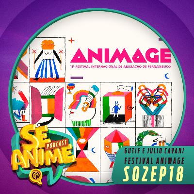 Festival Animage - Gutie e Júlio Cavani - Se Anime Podcast - S02EP18