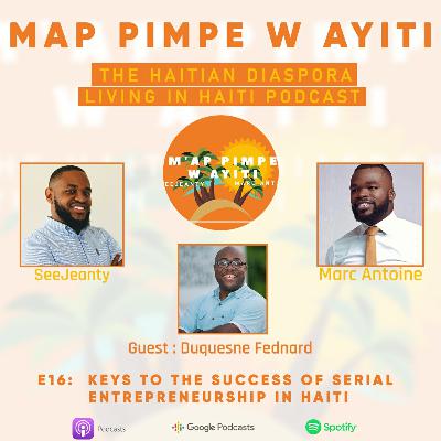 E16:  Keys to the Success of Serial Entrepreneurship in Haiti Ft. Duquesne Fednard