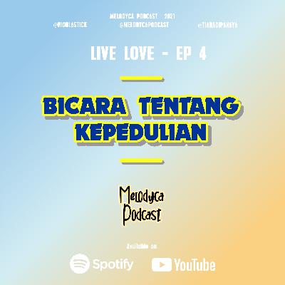 BICARA TENTANG KEPEDULIAN | MELODYCA PODCAST