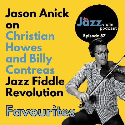 Episode 57 - Jason Anick on Christian Howes and Billy Contreas ”Jazz Fiddle Revolution” Episode 57 - Jason Anick on Christian Howes and Billy Contreas ”Jazz Fiddle Revolution”