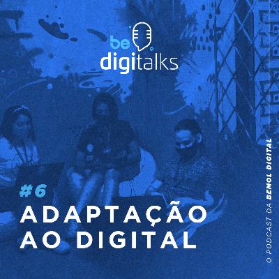 #6 Adaptação ao digital #6 Adaptação ao digital