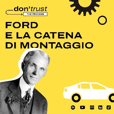 La CATENA di MONTAGGIO e il CASO FORD | Ep.6 Don’t Trust the Process
