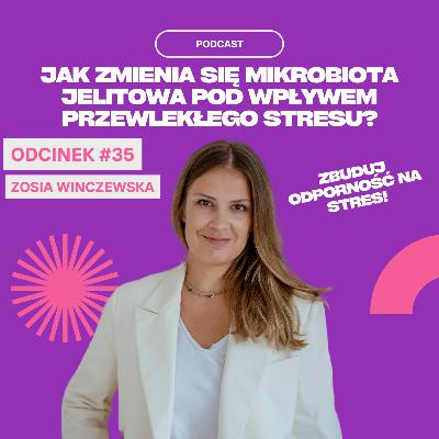 #35 Zosia Winczewska | Jak Zmienia Się Mikrobiota Jelitowa Pod Wpływem Przewlekłego Stresu?