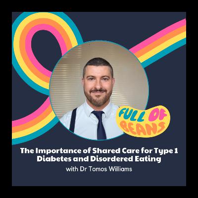The Importance of Shared Care for Type 1 Diabetes and Disordered Eating with Dr Tomos Williams