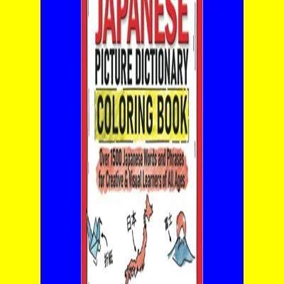 Ebook [Kindle] Japanese Picture Dictionary Coloring Book Over 1500 Japanese Words and Phrases for Creative & Visual Learners of All Ages (Color and Learn) download ebook PDF EPUB