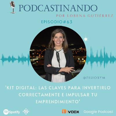 #63. Kit Digital: Las claves para invertirlo correctamente e impulsar tu emprendimiento #63. Kit Digital: Las claves para invertirlo correctamente e impulsar tu emprendimiento