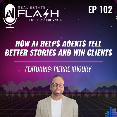 Ep 102: How AI Helps Agents Tell Better Stories and Win Clients