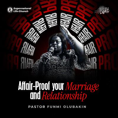 Affair-Proof Your Marriage & Relationship (1) - Pastor Funmi Olubakin Affair-Proof Your Marriage & Relationship (1) - Pastor Funmi Olubakin
