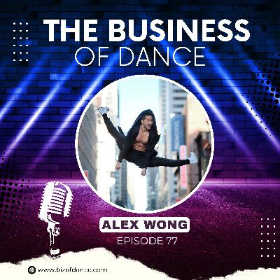 77 - Alex Wong: Taylor Swift, Ariana Grande, SYTYCD, Broadway, Miami City Ballet