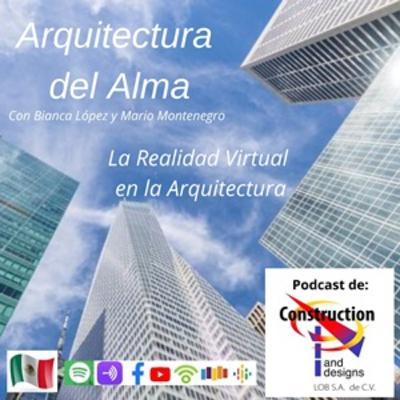 Ep 09 La Realidad Virtual en la Arquitectura