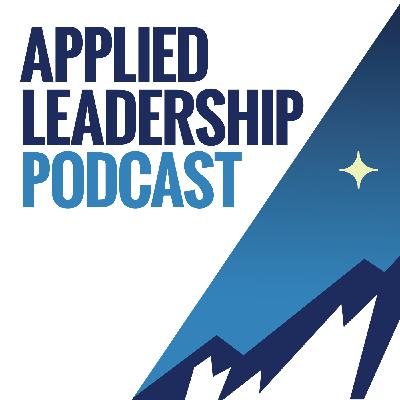 Welcome to the Applied Leadership Podcast Welcome to the Applied Leadership Podcast