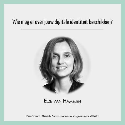 #17 - Elze van Hamelen - Wie mag er over jouw digitale identiteit beschikken?