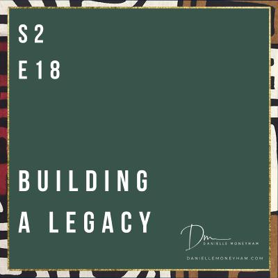 Building A Legacy