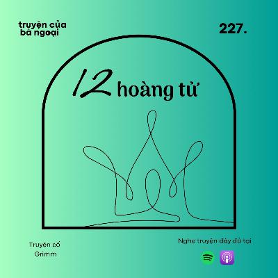 [ Tập 227] Mười hai hoàng tử - Truyện cổ Grimm