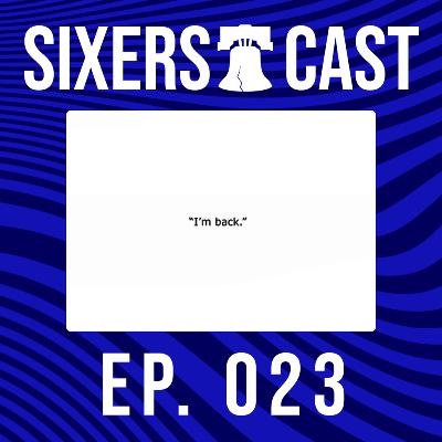 SixersCast Ep. 023 - I'M BACK.