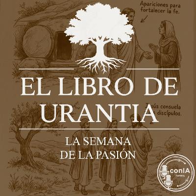 El Libro de Urantia 24/25 | La Semana de la Pasión El Libro de Urantia 24/25 | La Semana de la Pasión