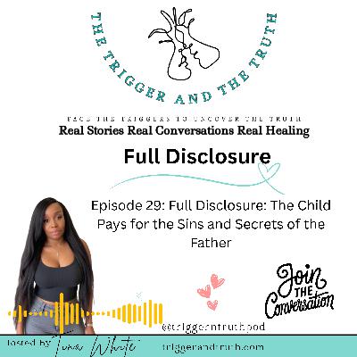 Full Disclosure: The Child Pays for the Sins and Secrets of the Father