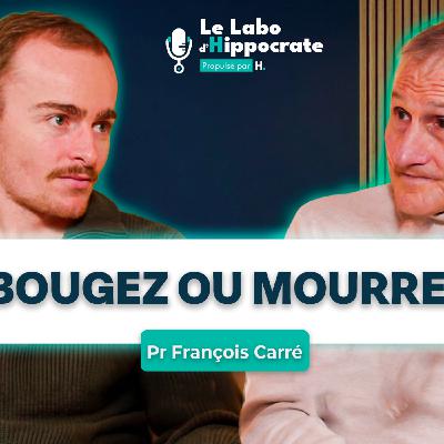 #34 - Pr François Carré : Bougez ou Mourrez ! #34 - Pr François Carré : Bougez ou Mourrez !