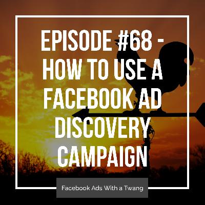 Episode #68 - How to use a Facebook ad discovery campaign Episode #68 - How to use a Facebook ad discovery campaign