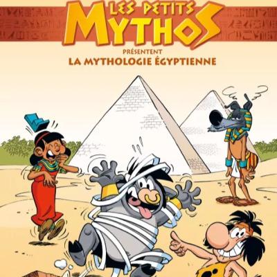 Les petits mythos présentent la Mythologie Egyptienne