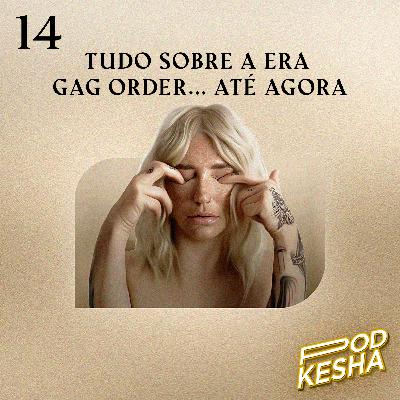 #14 - Tudo sobre a era Gag Order... até agora