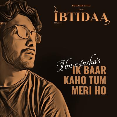 Ik Baar Kaho Tum Meri Ho | Ibn-e-insha | saaznaama Ik Baar Kaho Tum Meri Ho | Ibn-e-insha | saaznaama