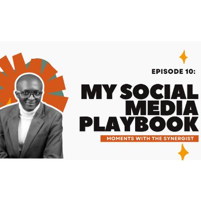 EP 10: The Ultimate Social Media Playbook (Strategies That Work ) | Moments with The Synergist EP 10: The Ultimate Social Media Playbook (Strategies That Work ) | Moments with The Synergist