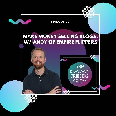 Make Money Selling Blogs with Andy of Empire Flippers Make Money Selling Blogs with Andy of Empire Flippers