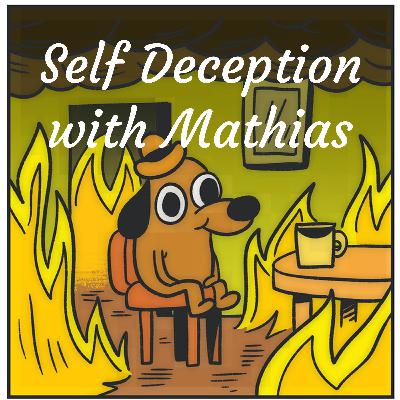 Episode 8 of Self-Deception with Mathias
