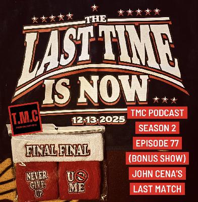 TMC Podcast Season 2 Episode 77 (Bonus Show) Cena's Last Match TMC Podcast Season 2 Episode 77 (Bonus Show) Cena's Last Match