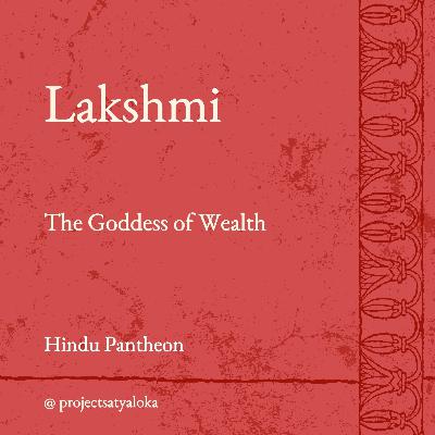 Lakshmi : The Goddess of Wealth Lakshmi : The Goddess of Wealth