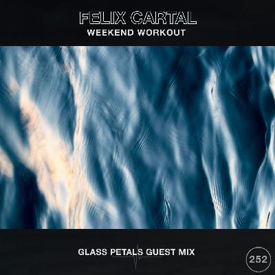 Weekend Workout 252: Glass Petals Guest Mix