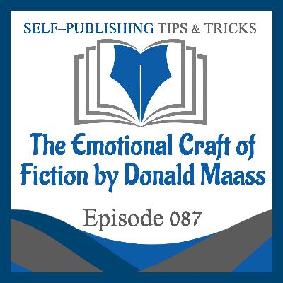 SPTT 087 – The Emotional Craft of Fiction by Donald Maass