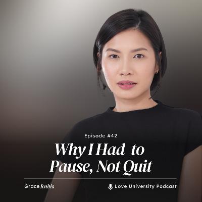 45. Why I had to PAUSE, not quit.