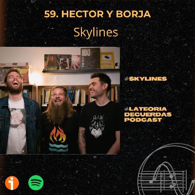 59. Hector y Borja - Skylines