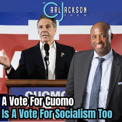 A Vote For Cuomo Is A Vote For Socialism Too A Vote For Cuomo Is A Vote For Socialism Too