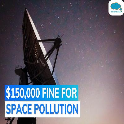 US issues first-ever space debris penalty to satellite company; details here